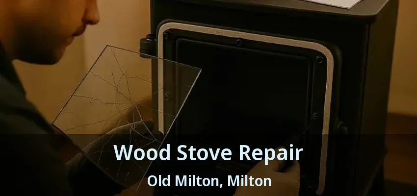 Wood Stove Repair Old Milton, Milton - ON Wood Stove Repair Old Milton, Milton - ON